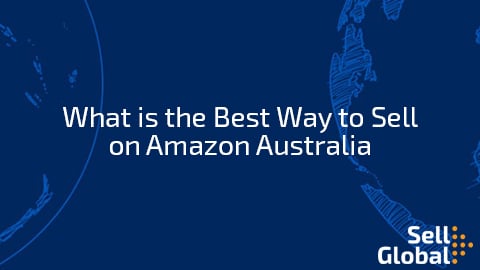 What is the Best Way to Sell on Amazon Australia