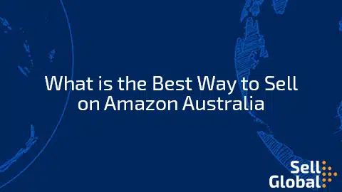 What is the Best Way to Sell on Amazon Australia