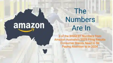 3 of the BIGGEST Numbers from Amazon Australia’s 2023 Filing Results and What it Means for Consumer Brands Who Aren’t Paying Attention.